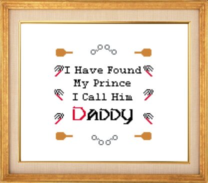 Found My Prince I Call Him Daddy KINKY Cross Stitch Pattern Digital Download ONLY
