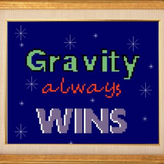 Gravity Always Wins Cross Stitch Pattern Digital Download ONLY