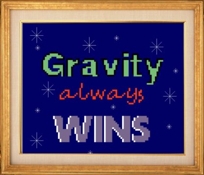Gravity Always Wins Cross Stitch Pattern Digital Download ONLY