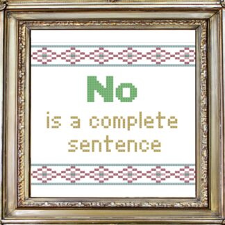 No Is A Complete Sentence Cross Stitch Digital Pattern Download Digital Download ONLY